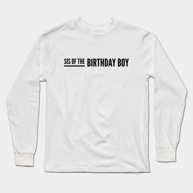 Sis Of The Birthday Boy Long Sleeve T-Shirt by Textee Store